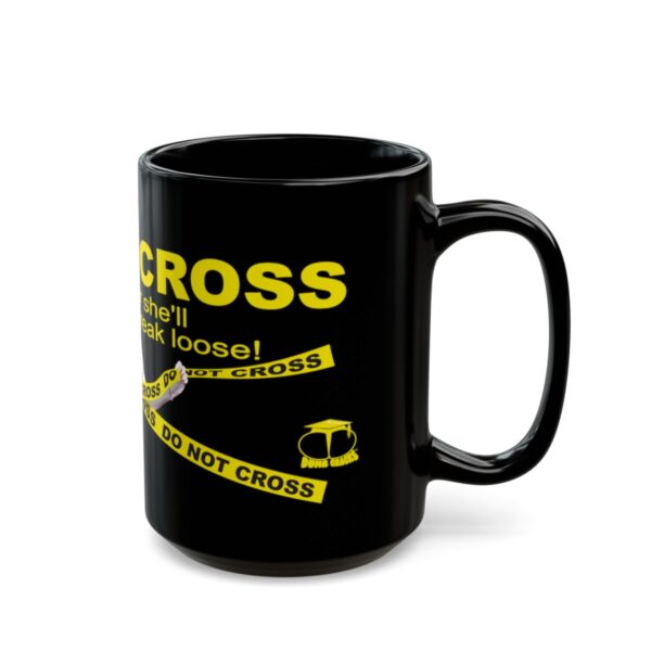 Do Not Cross the Bitch Black Mug - 11Oz., 15 Oz. - Image 10