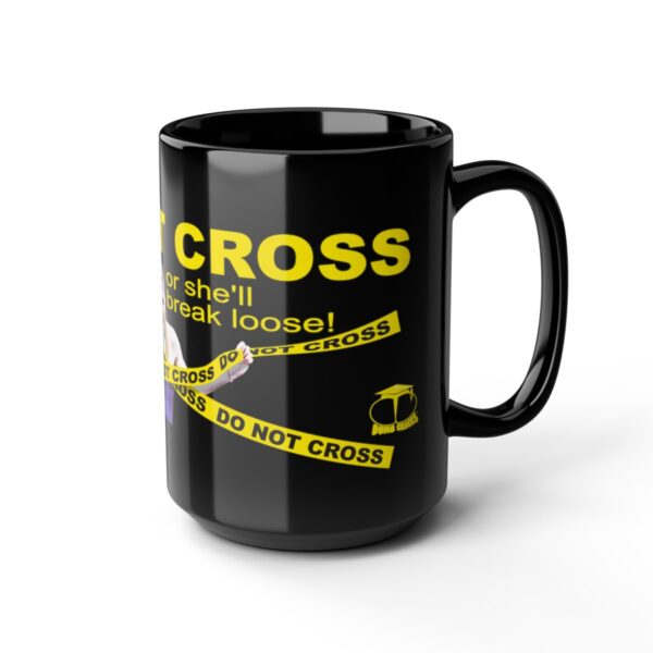 Do Not Cross the Bitch Black Mug - 11Oz., 15 Oz. - Image 14