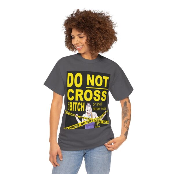 Do Not Cross the Bitch T-Shirt - Image 11