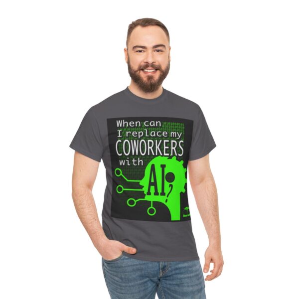 When Can I Replace My COWORKERS with AI T-Shirt - Image 13
