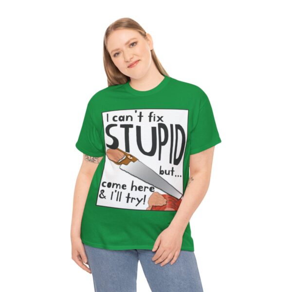 I Can't Fix Stupid ... But I'll Try T-Shirt - Image 9