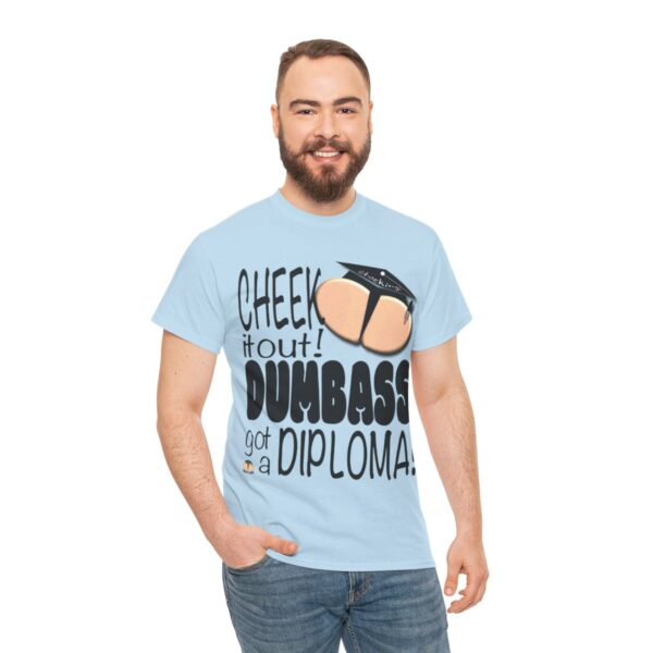 Dumbass Got A Diploma Graduation T-Shirt - Image 10