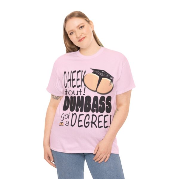 Dumbass Got A Degree T-Shirt - Image 14