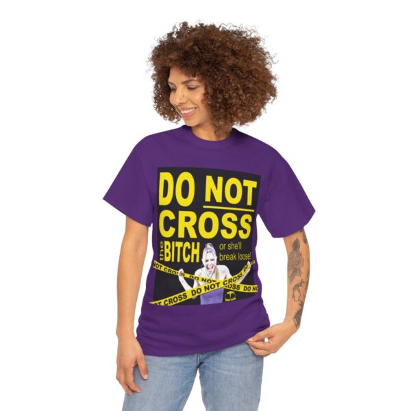 Do Not Cross the Bitch T-Shirt - Image 13