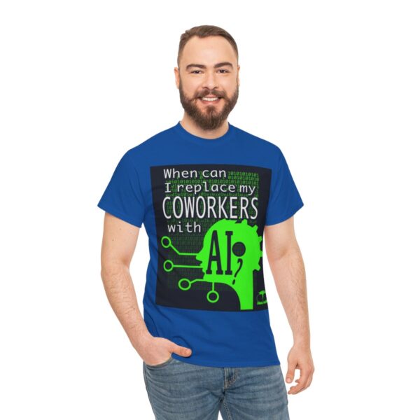 When Can I Replace My COWORKERS with AI T-Shirt - Image 14