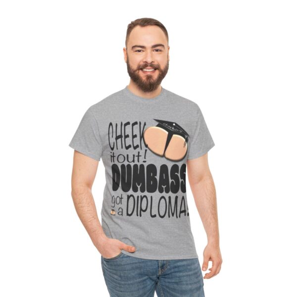Dumbass Got A Diploma Graduation T-Shirt - Image 7