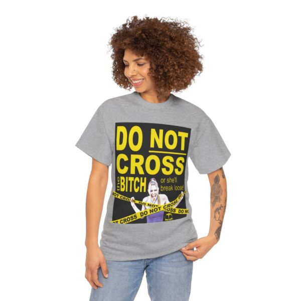 Do Not Cross the Bitch T-Shirt - Image 6