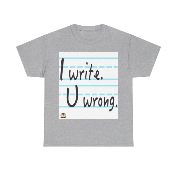I Write. U Wrong. T-Shirt - Image 2