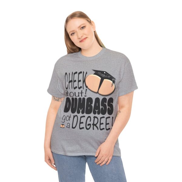 Dumbass Got A Degree T-Shirt - Image 7