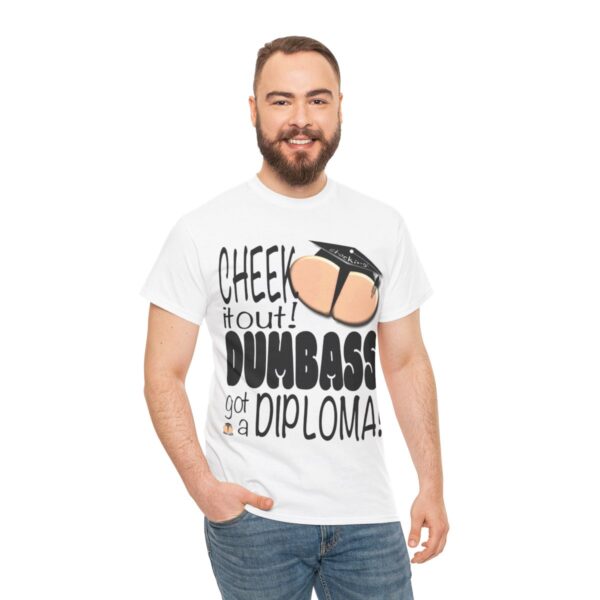 Dumbass Got A Diploma Graduation T-Shirt - Image 5