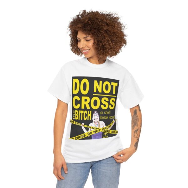 Do Not Cross the Bitch T-Shirt - Image 4