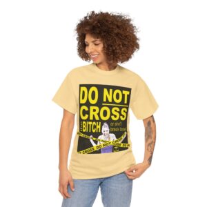 Do Not Cross the Bitch T-Shirt