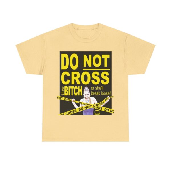 Do Not Cross the Bitch T-Shirt - Image 2