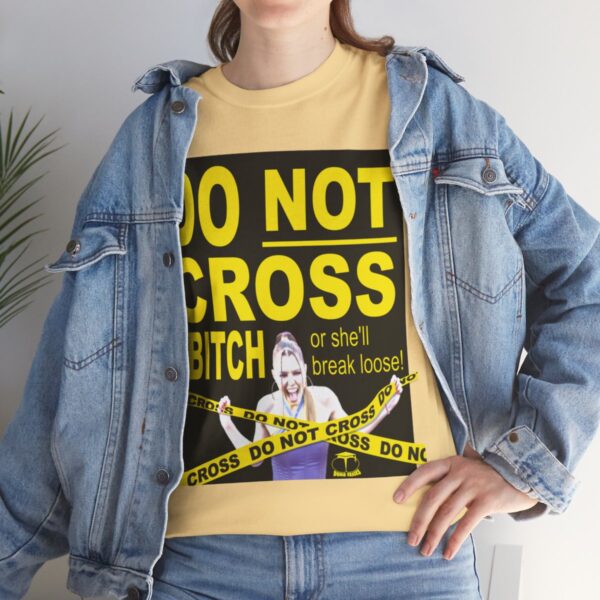 Do Not Cross the Bitch T-Shirt - Image 3