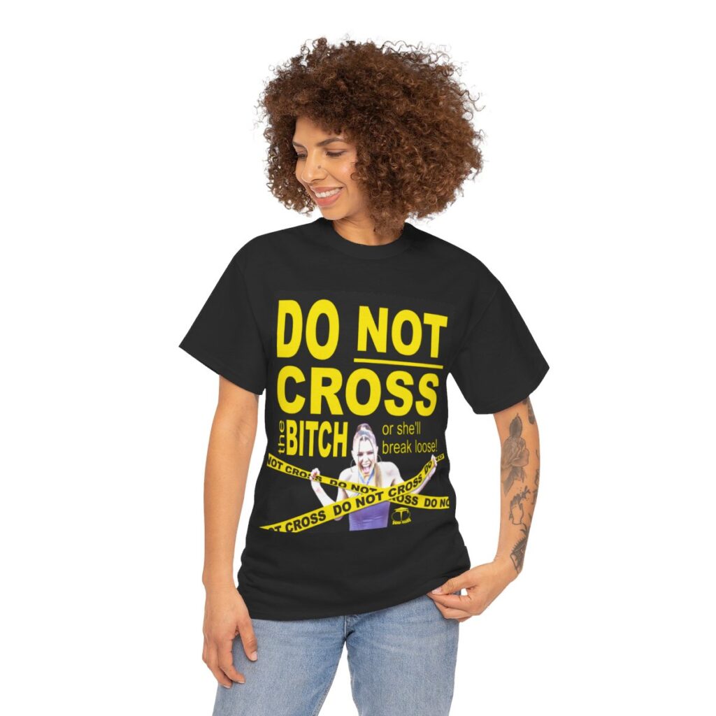 Do Not Cross The Bitch T-Shirt