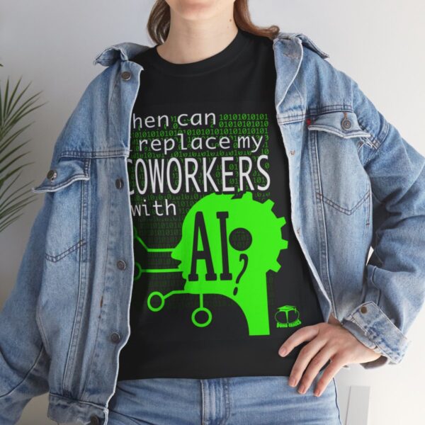 When Can I Replace My COWORKERS with AI T-Shirt - Image 3