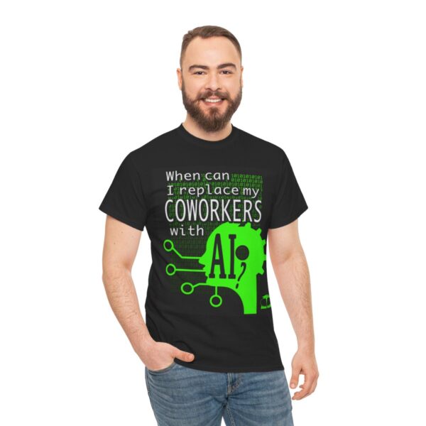When Can I Replace My COWORKERS with AI T-Shirt