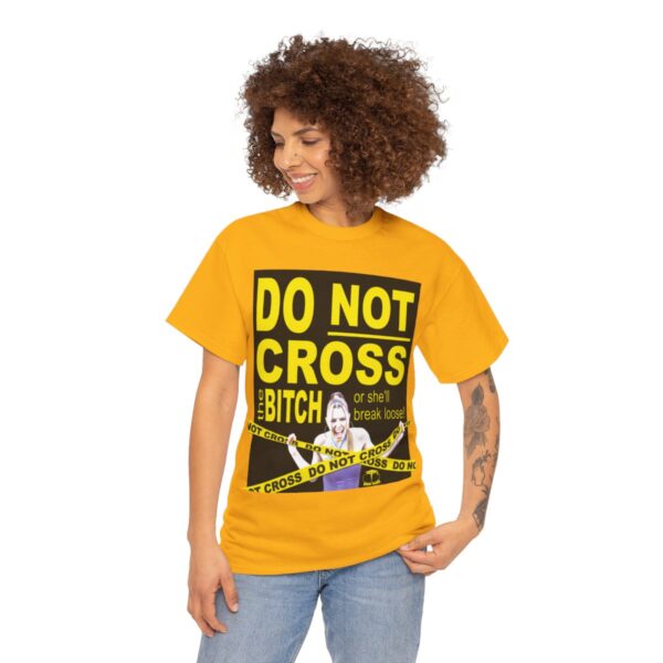 Do Not Cross the Bitch T-Shirt - Image 7