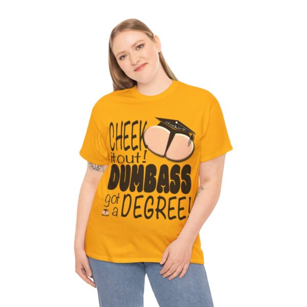 Dumbass Got A Degree T-Shirt - Image 8