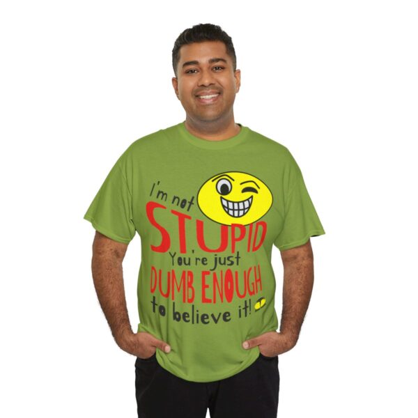 I'm Not Stupid T-Shirt