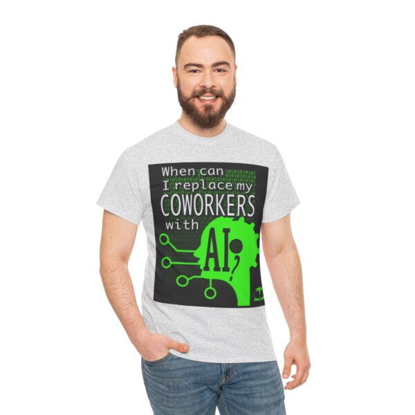 When Can I Replace My COWORKERS with AI T-Shirt - Image 6