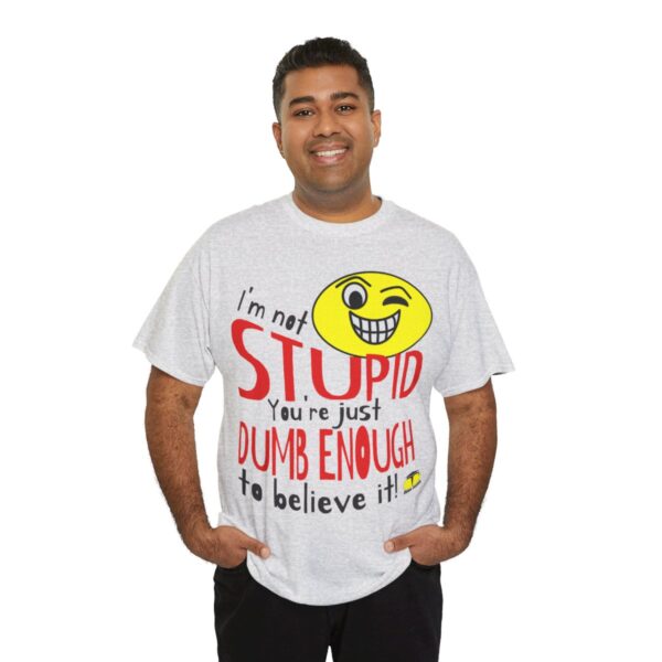 I'm Not Stupid T-Shirt - Image 6
