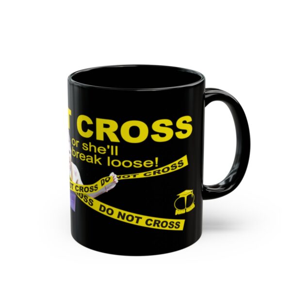 Do Not Cross the Bitch Black Mug - 11Oz., 15 Oz. - Image 6