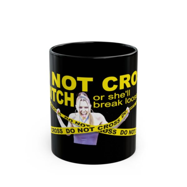 Do Not Cross the Bitch Black Mug - 11Oz., 15 Oz. - Image 2