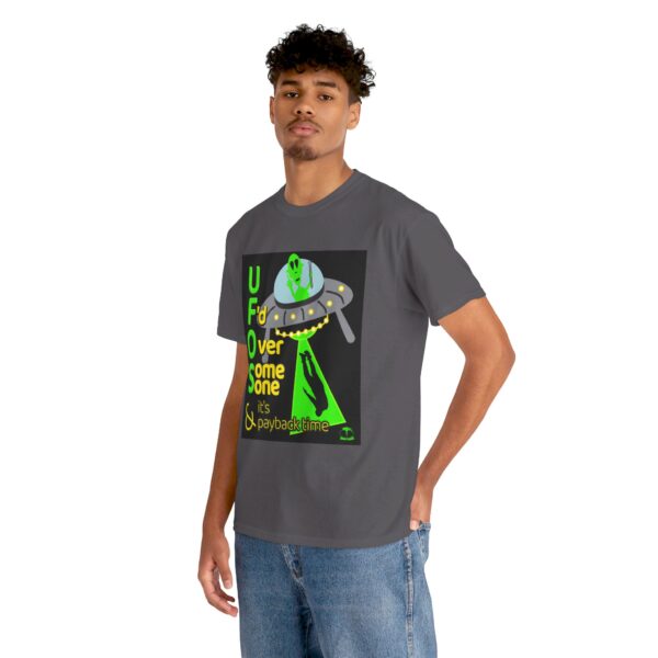 Alien Abduction UFO Payback T-Shirt - Image 366