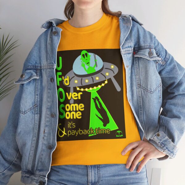 Alien Abduction UFO Payback T-Shirt - Image 212