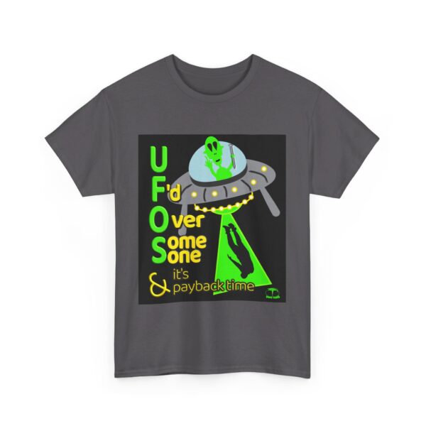 Alien Abduction UFO Payback T-Shirt - Image 356
