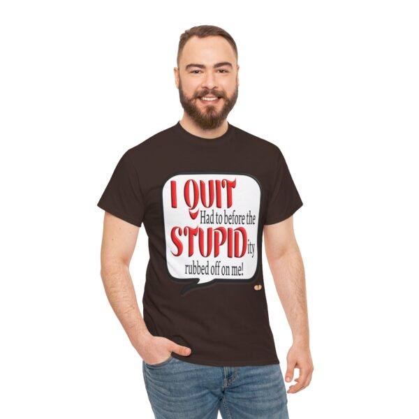 I Quit Stupid Resignation T-Shirt - Image 13