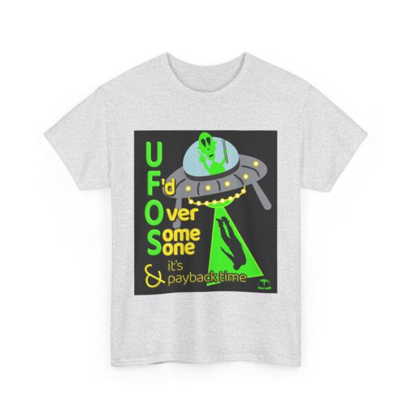 Alien Abduction UFO Payback T-Shirt - Image 58