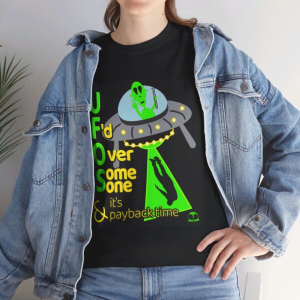 Alien Abduction UFO Payback T-Shirt - Image 104
