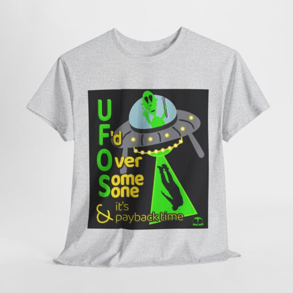 Alien Abduction UFO Payback T-Shirt - Image 61