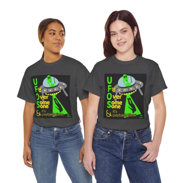 Alien Abduction UFO Payback T-Shirt - Image 323