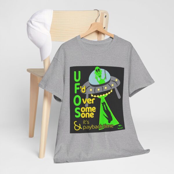 Alien Abduction UFO Payback T-Shirt - Image 253