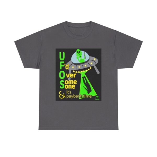 Alien Abduction UFO Payback T-Shirt - Image 354