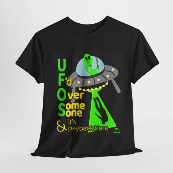 Alien Abduction UFO Payback T-Shirt - Image 170