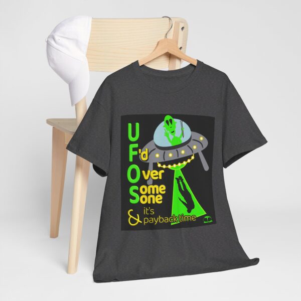Alien Abduction UFO Payback T-Shirt - Image 307