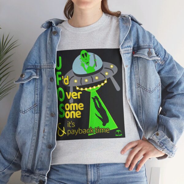 Alien Abduction UFO Payback T-Shirt - Image 77