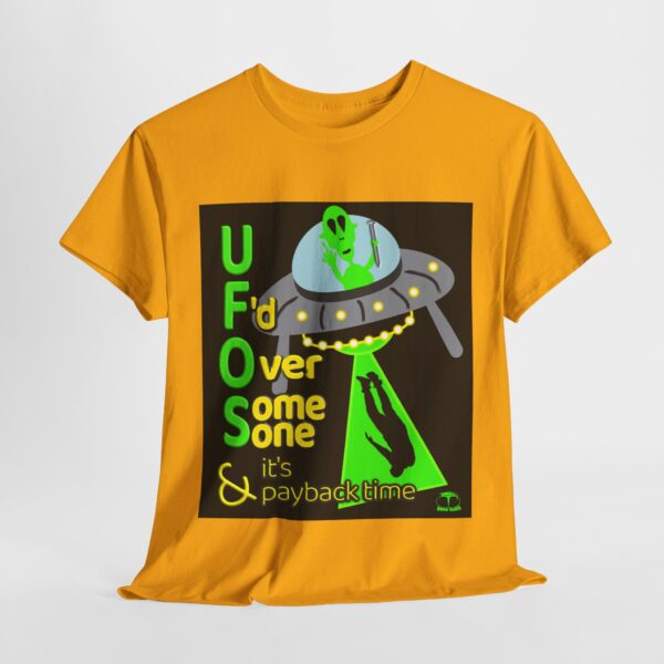 Alien Abduction UFO Payback T-Shirt - Image 278